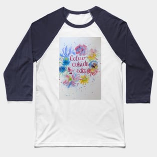 Colorful flower Watercolor Painting - Colour Ouside The Edges Baseball T-Shirt